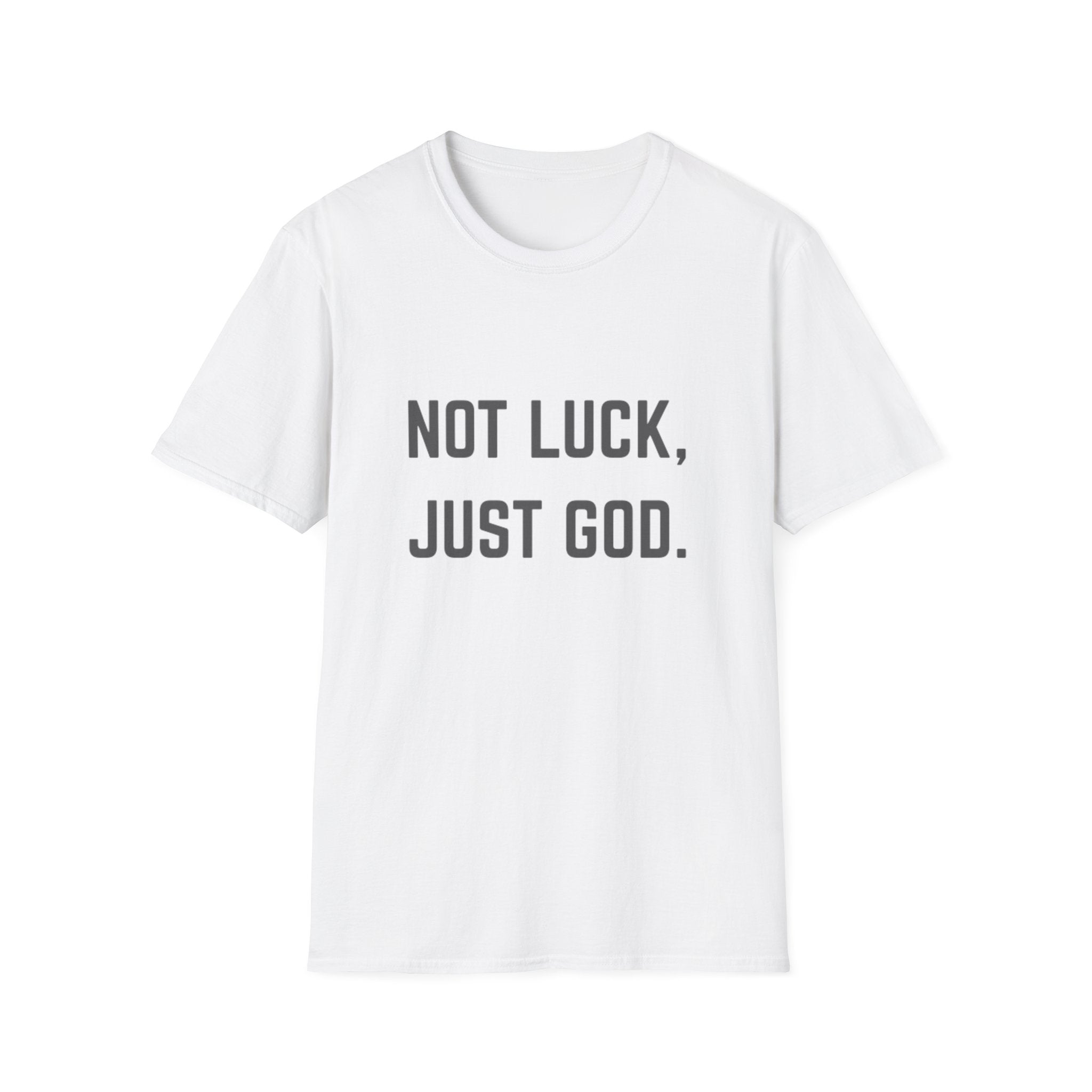 Not Luck, Just God T-Shirt