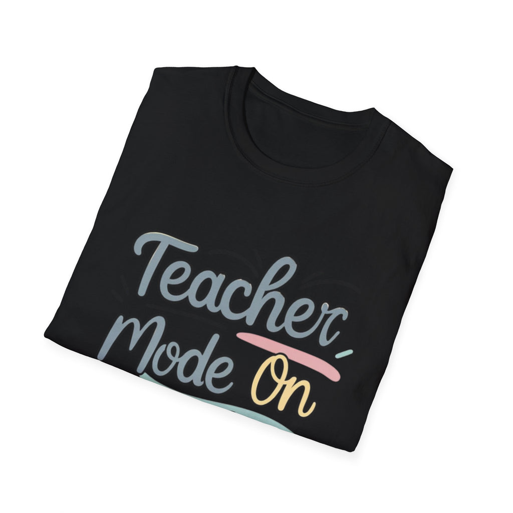Teacher Mode On T-Shirt