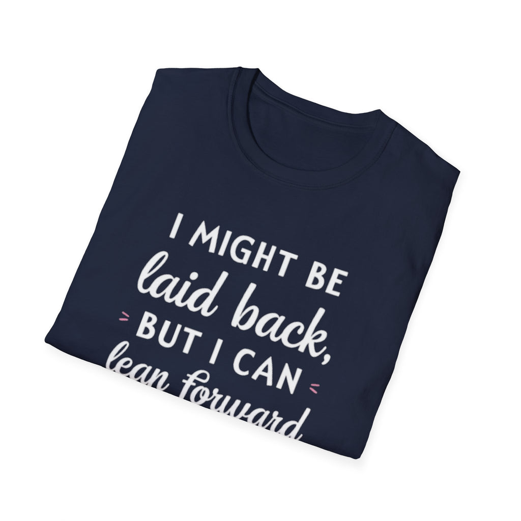 Laid Back but Forward T-Shirt