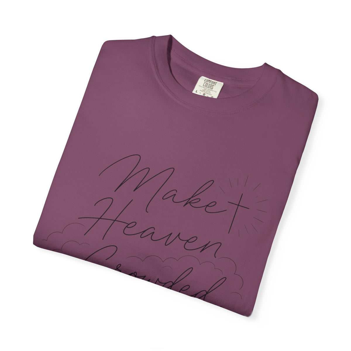 Make Heaven Crowded T-Shirt