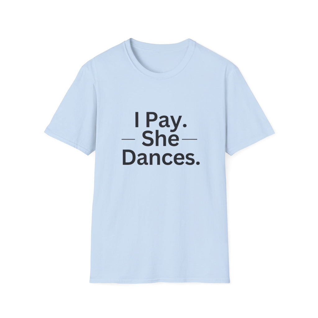 T-Shirt "I Pay. She Dances."