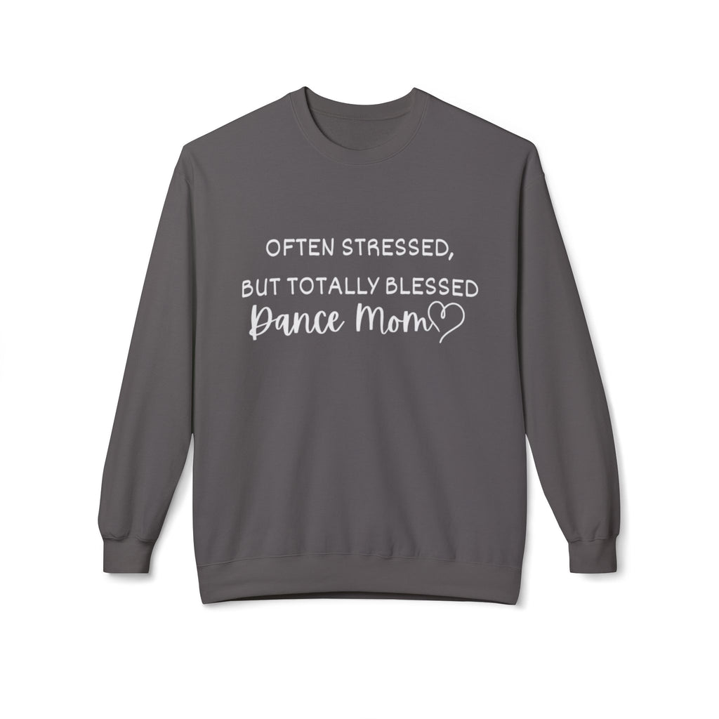Dance Mom Crewneck Sweatshirt - "Often Stressed But Totally Blessed" Cozy Fleece
