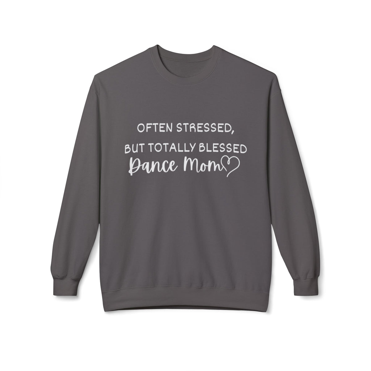 Dance Mom Crewneck Sweatshirt - "Often Stressed But Totally Blessed" Cozy Fleece