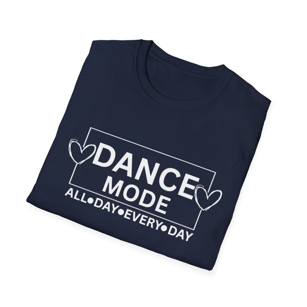 Dance Mode T-Shirt — "Dance Mode All Day Every Day" Graphic Tee for Dancers