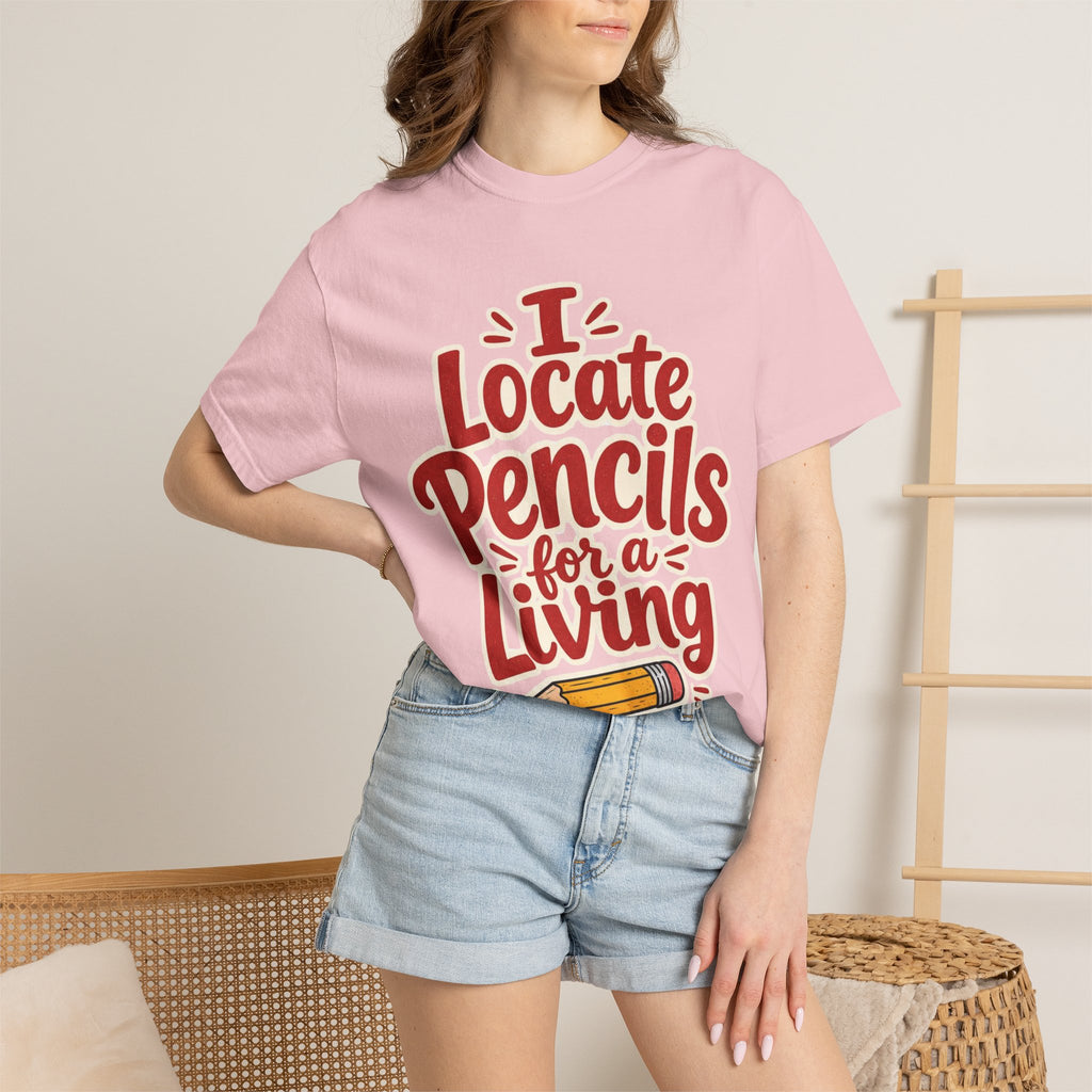 I Locate Pencils For a Living T-Shirt