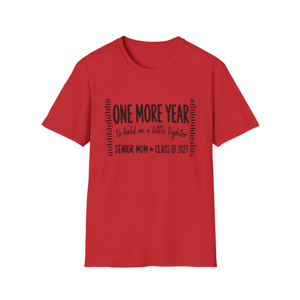 One More Year Senior Mom T-Shirt — 'One More Year to Hold On a Little Tighter' Graduation Tee