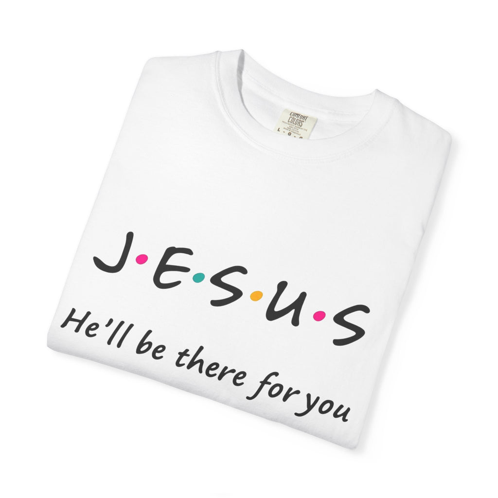 JESUS "He'll Be There For You"