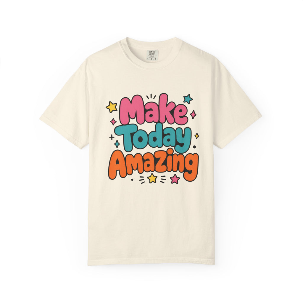 Make Today Amazing T-Shirt