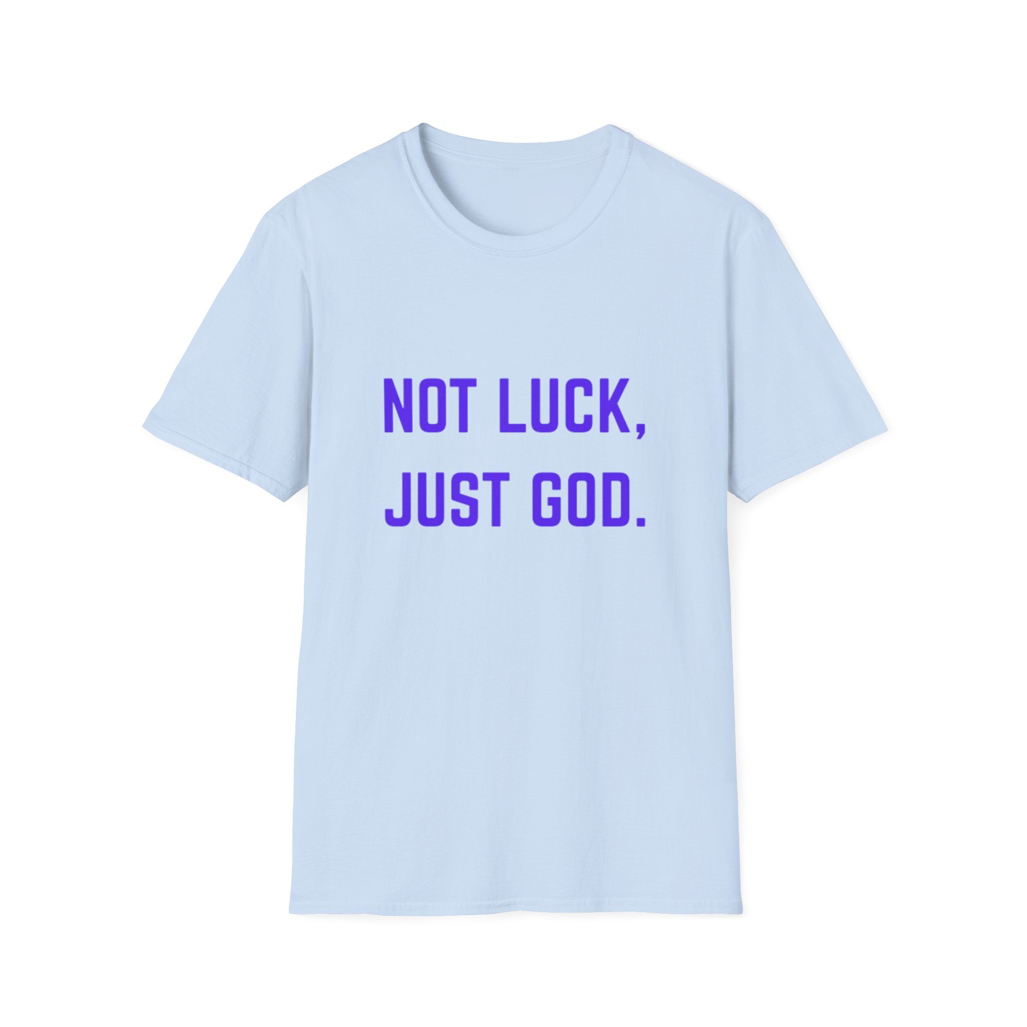 Not Luck, Just God T-Shirt