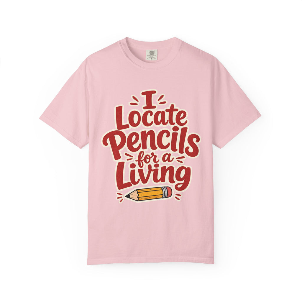 I Locate Pencils For a Living T-Shirt