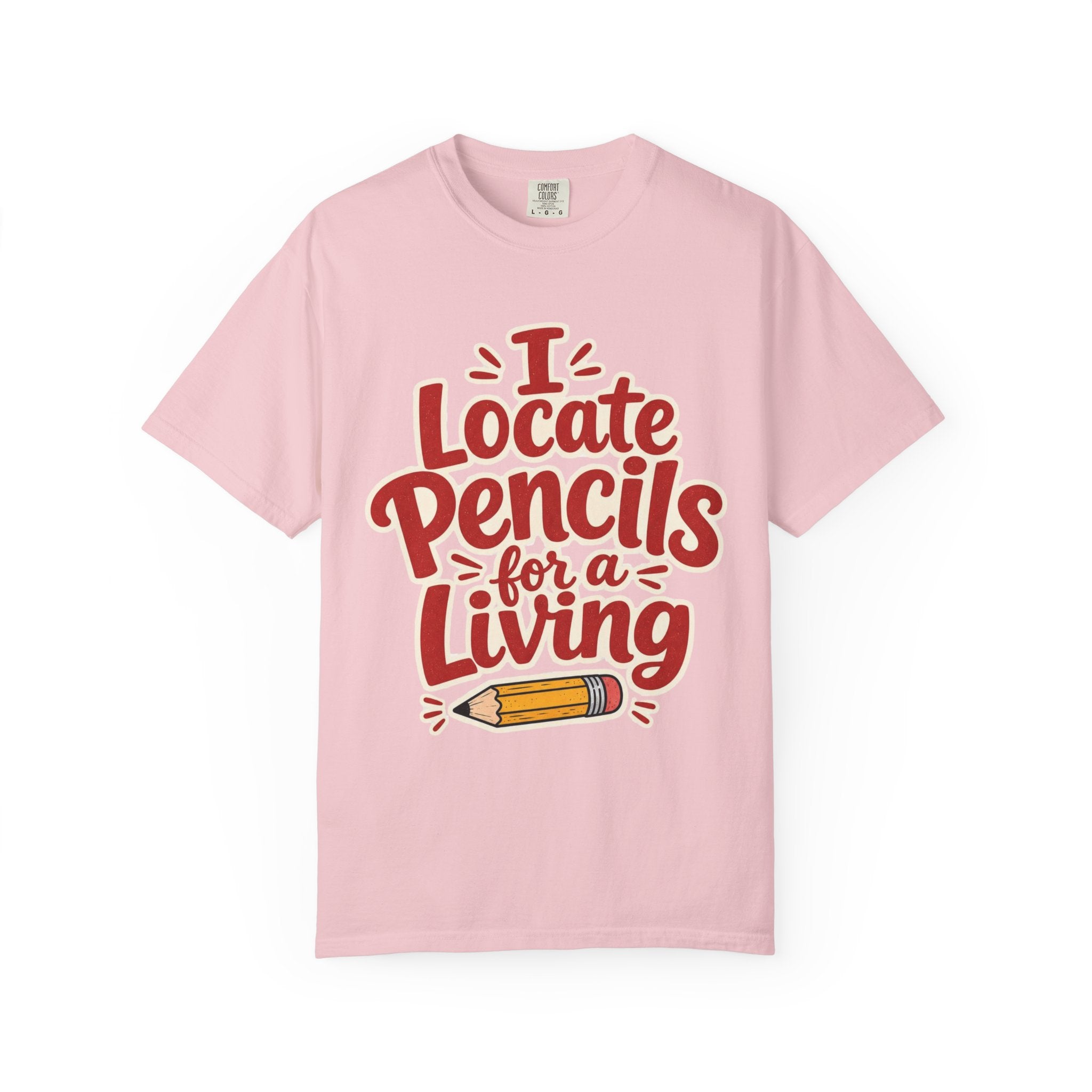 I Locate Pencils For a Living T-Shirt