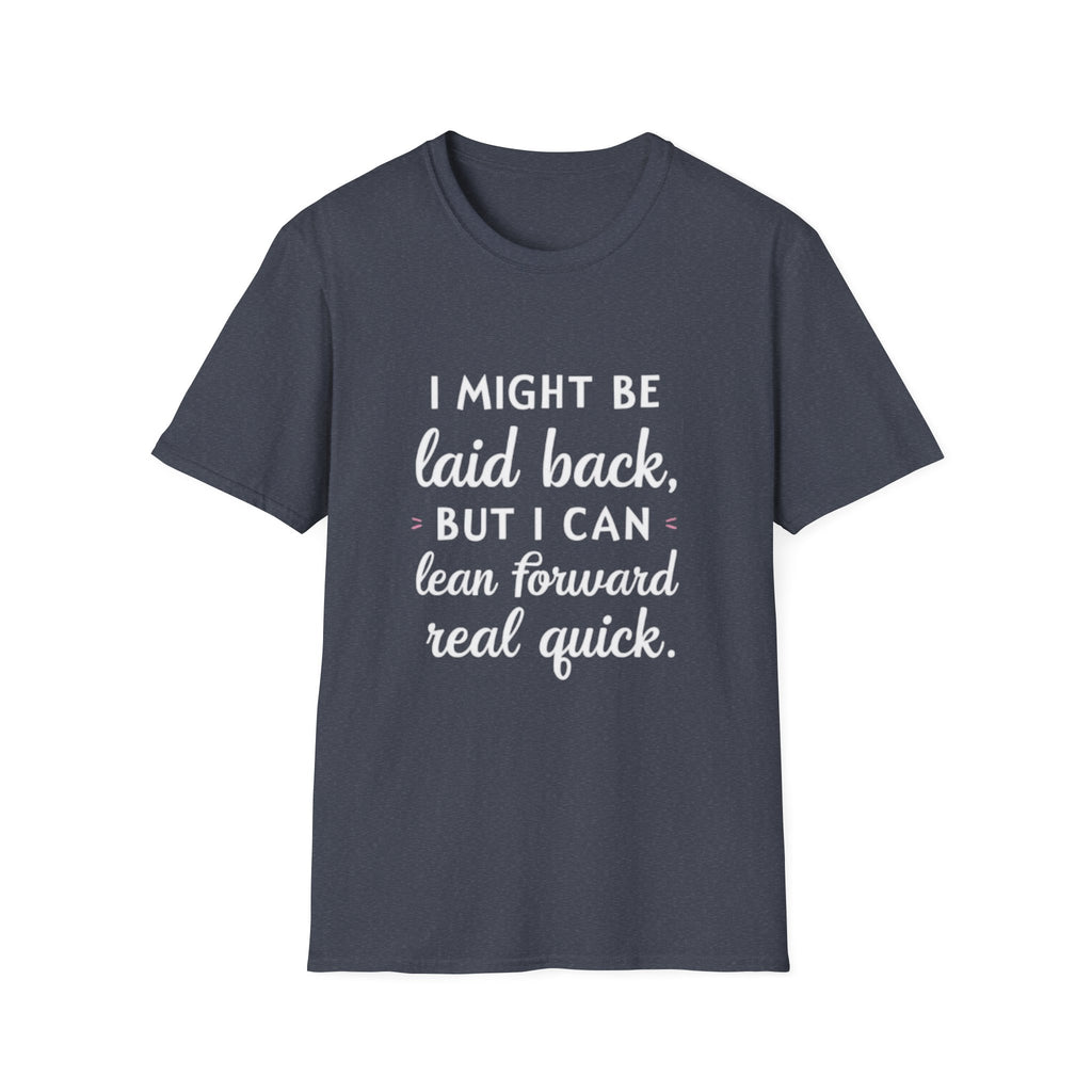 Laid Back but Forward T-Shirt