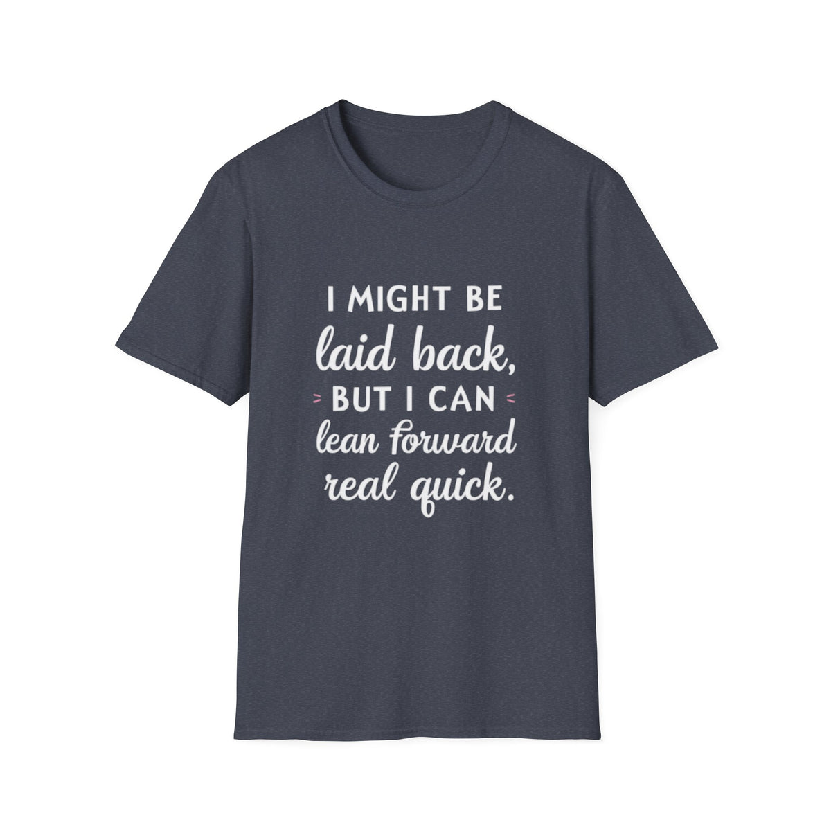 Laid Back but Forward T-Shirt