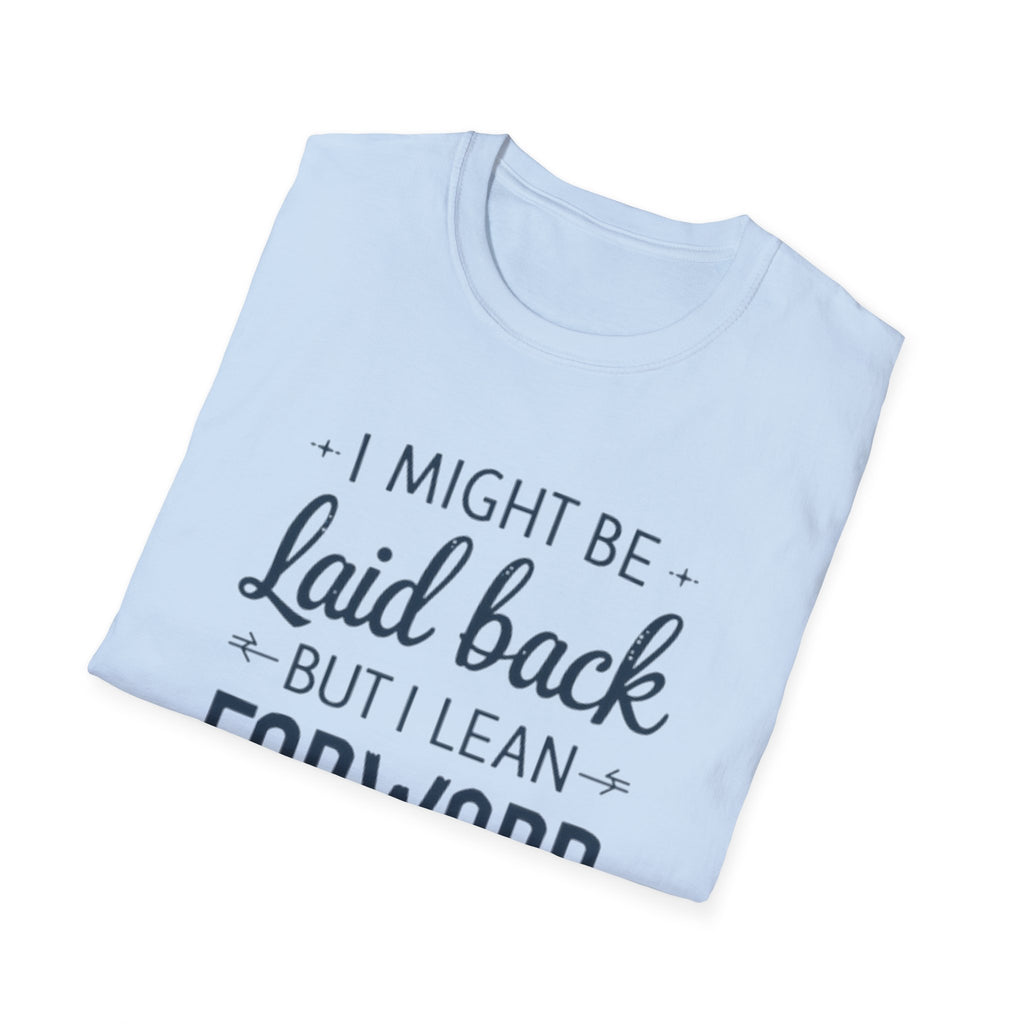 Laid Back but Forward T-Shirt