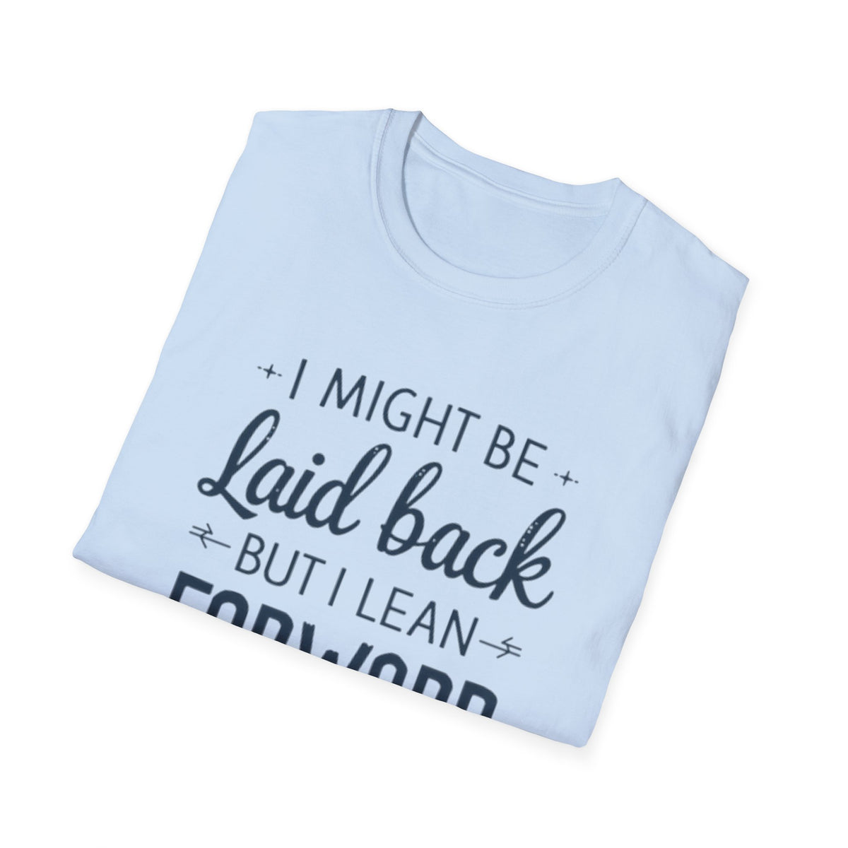Laid Back but Forward T-Shirt