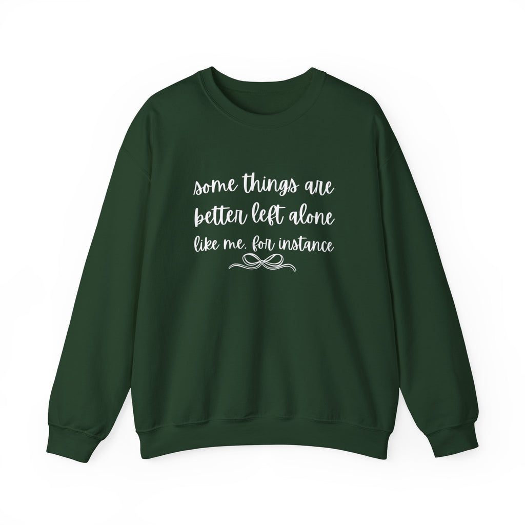 Crewneck Sweatshirt-Some Things Are Better Left Alone...