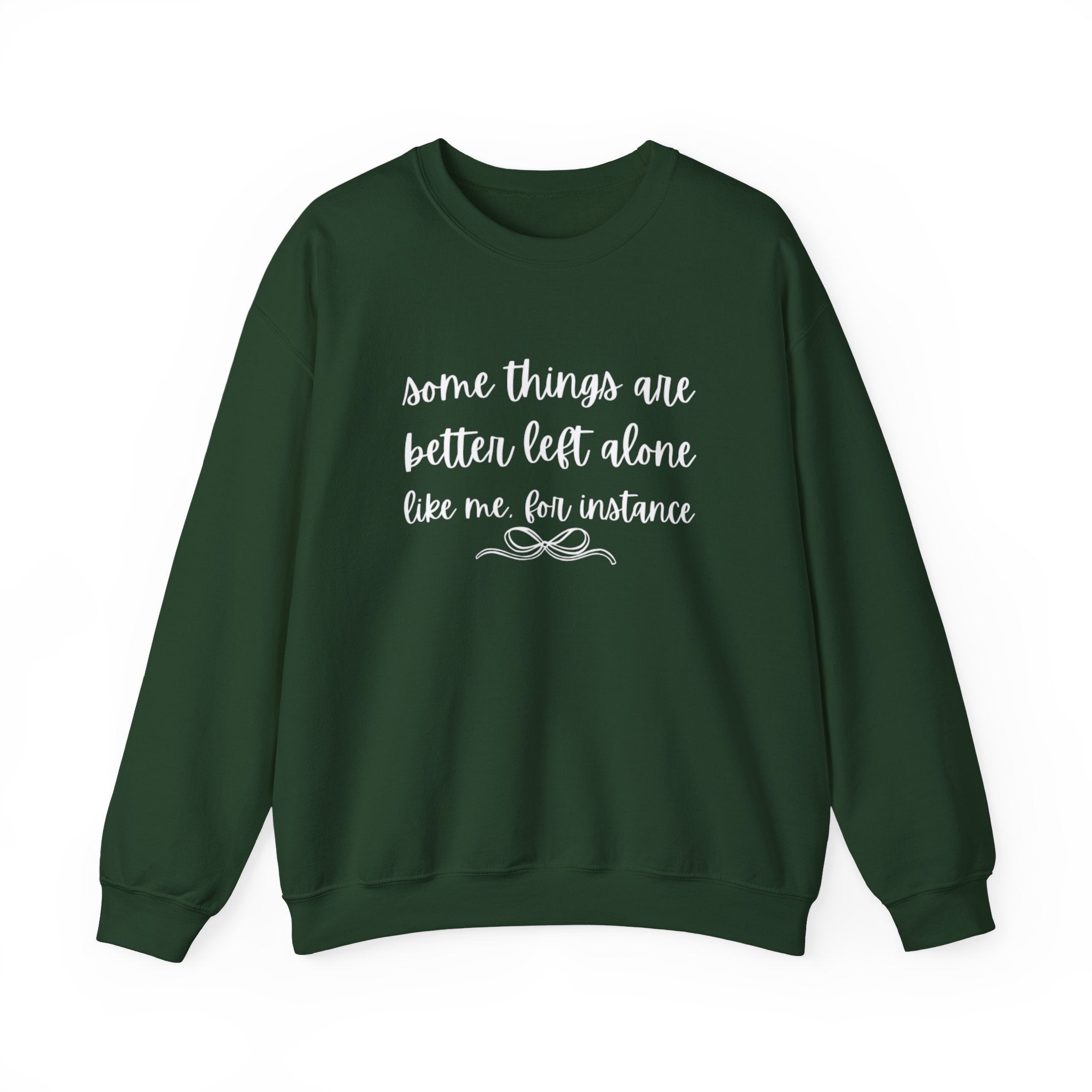 Crewneck Sweatshirt-Some Things Are Better Left Alone...