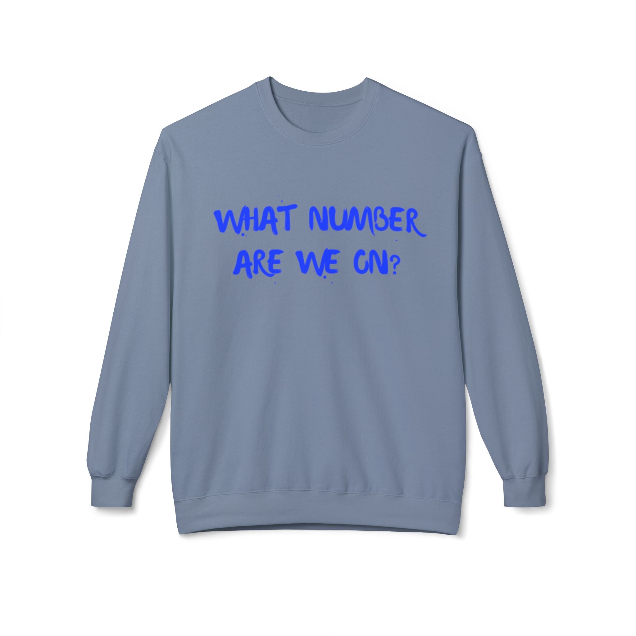 Crewneck Sweatshirt — "What Number Are We On?" Casual Graphic Pullover
