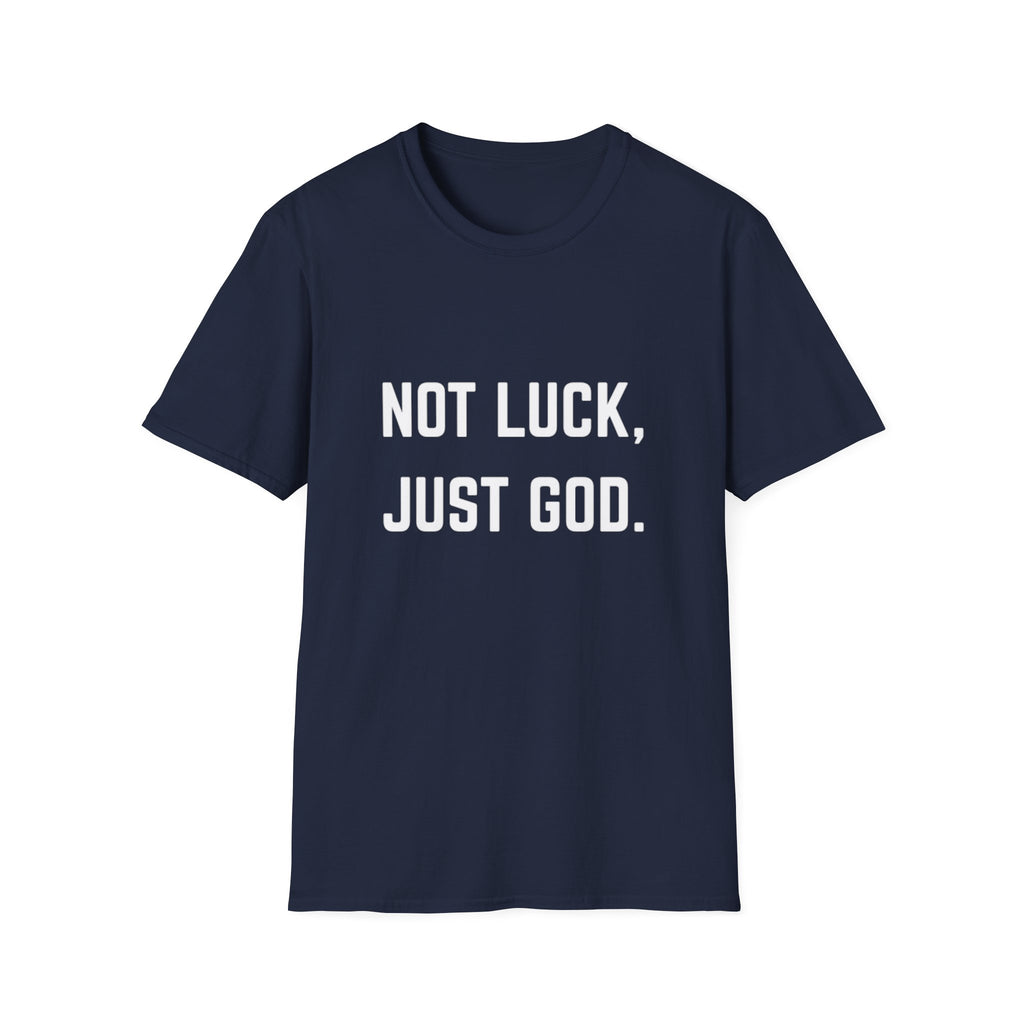 Not Luck, Just God T-Shirt