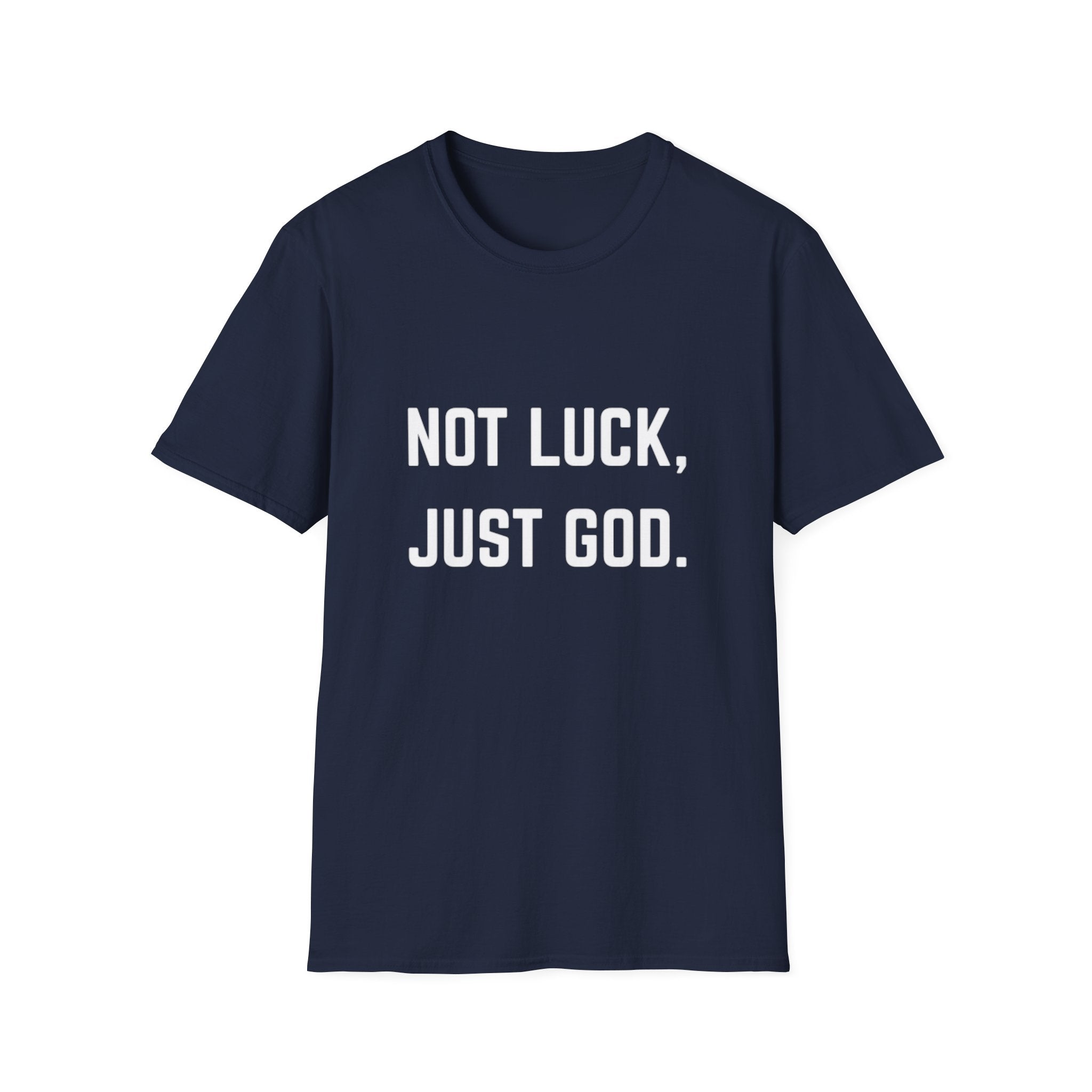 Not Luck, Just God T-Shirt
