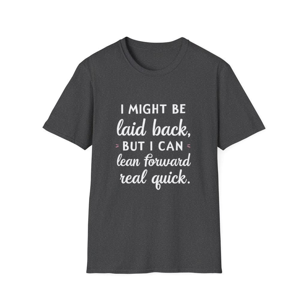 Laid Back but Forward T-Shirt