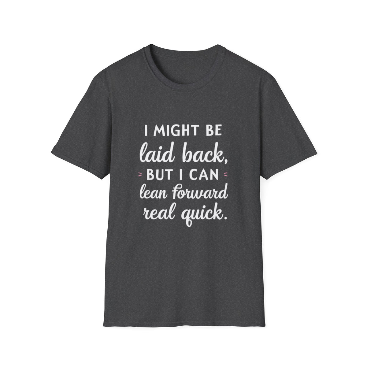 Laid Back but Forward T-Shirt