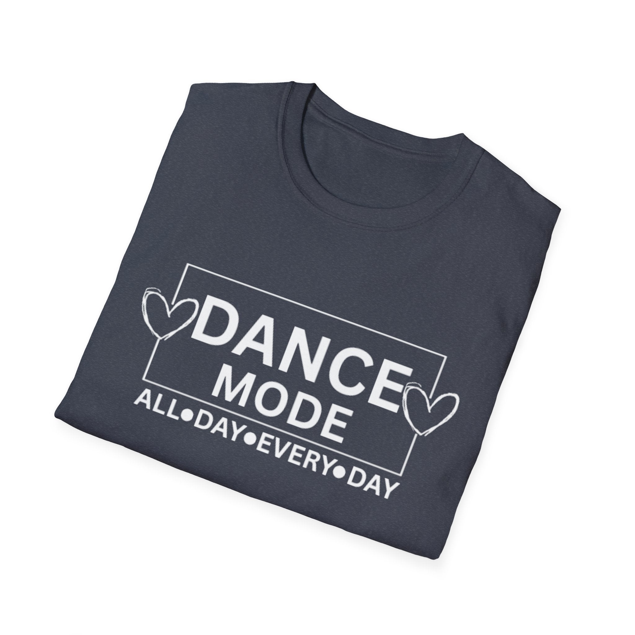 Dance Mode T-Shirt — "Dance Mode All Day Every Day" Graphic Tee for Dancers