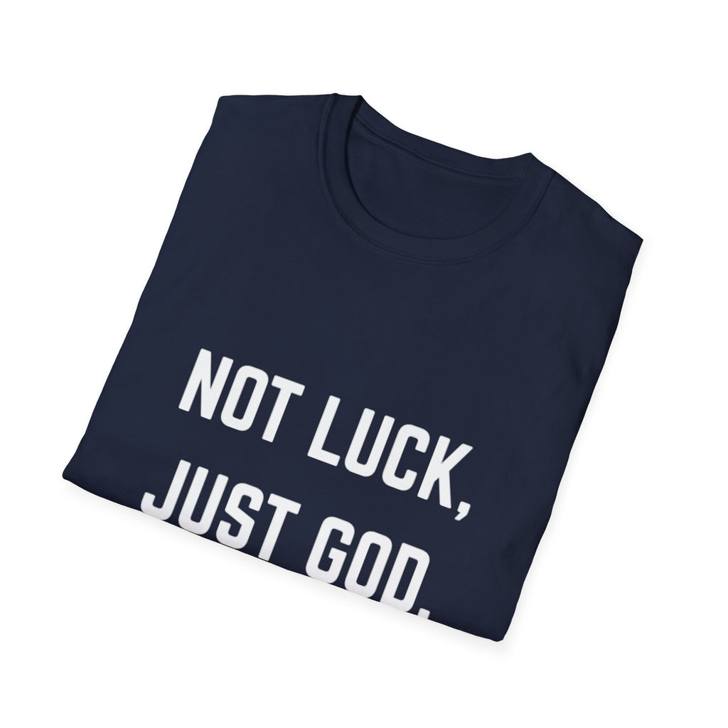 Not Luck, Just God T-Shirt