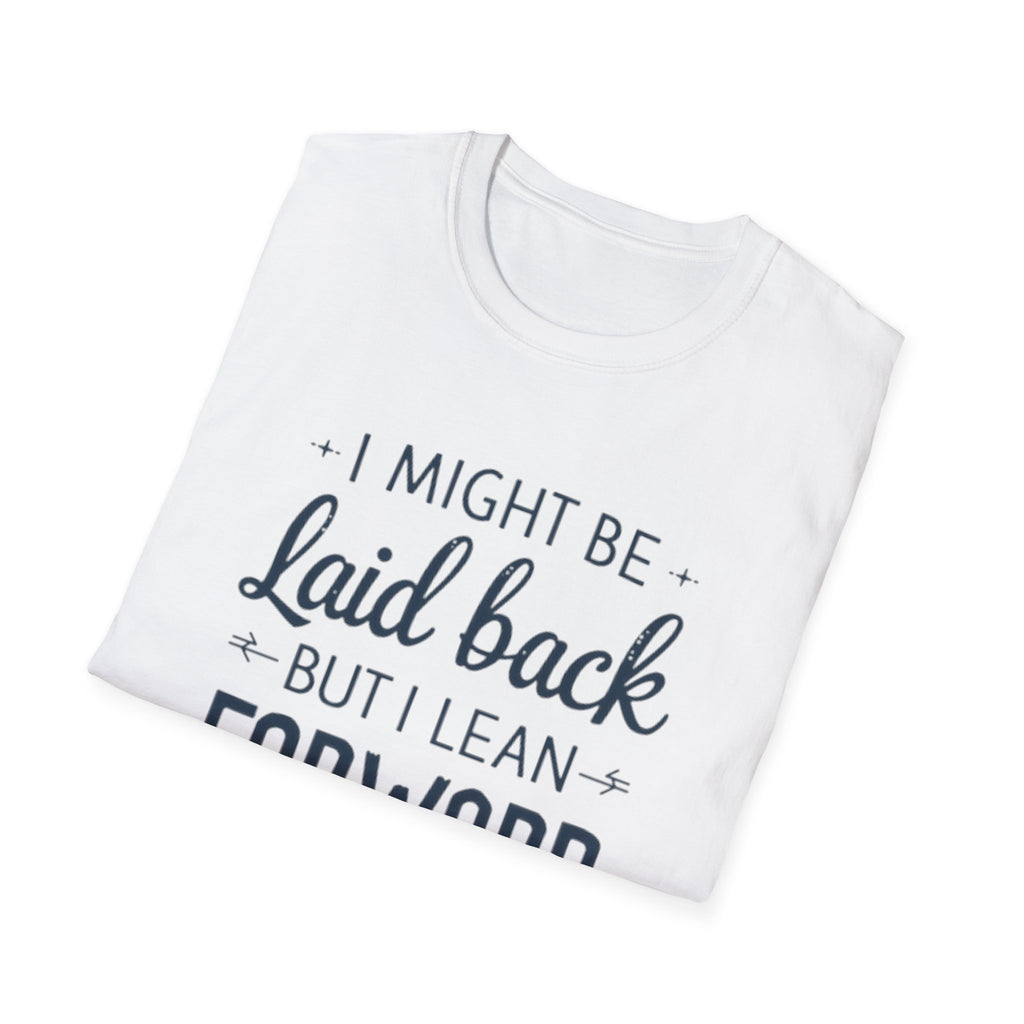 Laid Back but Forward T-Shirt