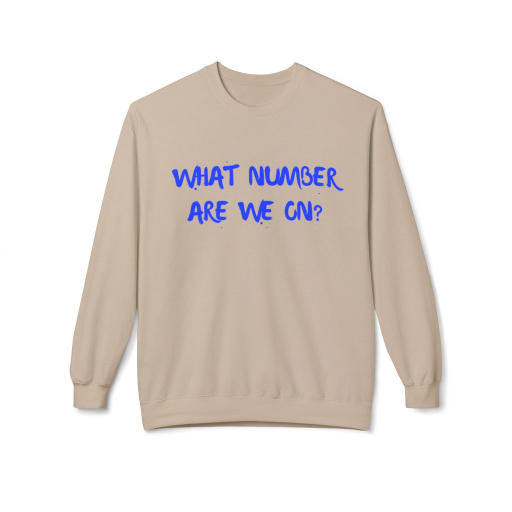 Crewneck Sweatshirt — "What Number Are We On?" Casual Graphic Pullover
