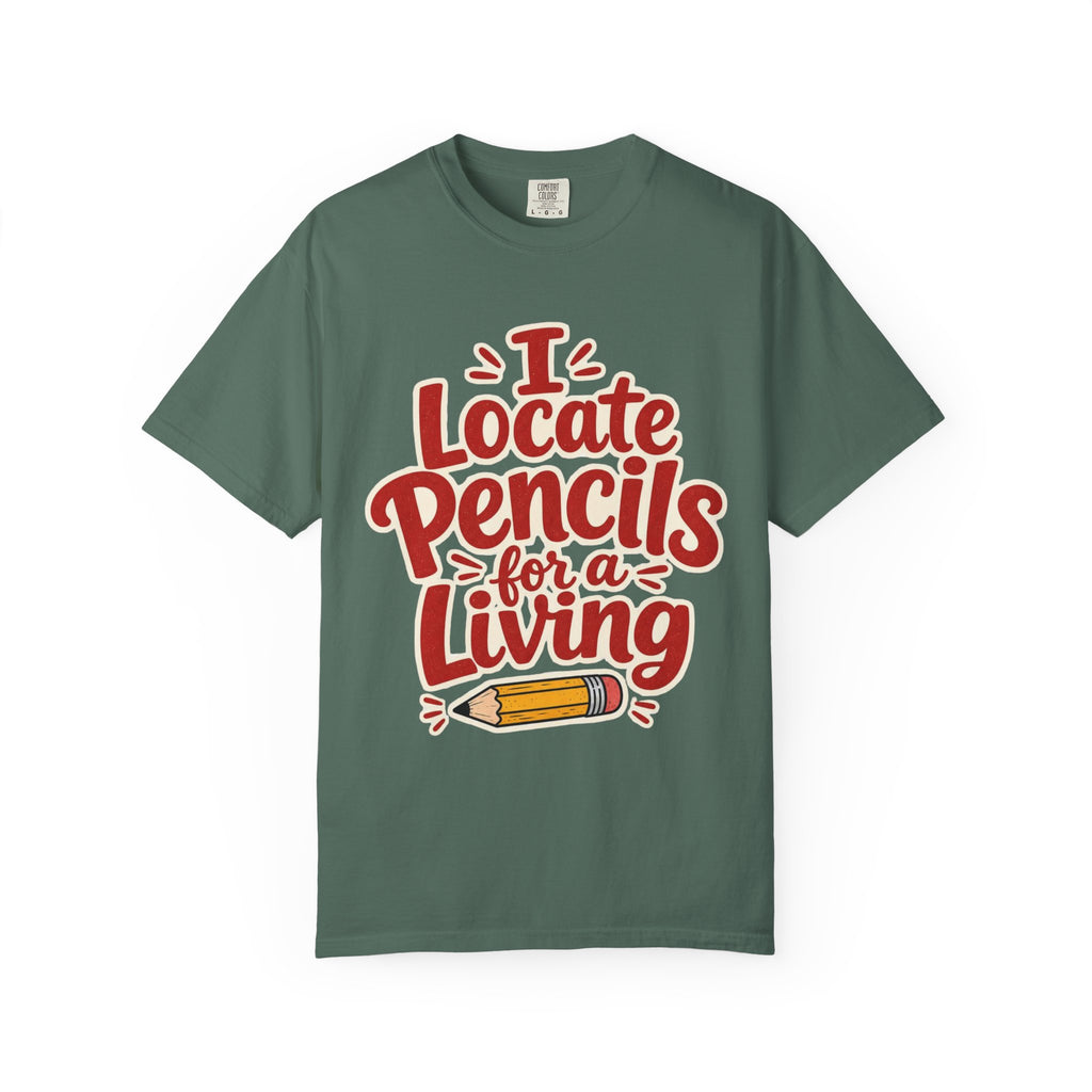 I Locate Pencils For a Living T-Shirt