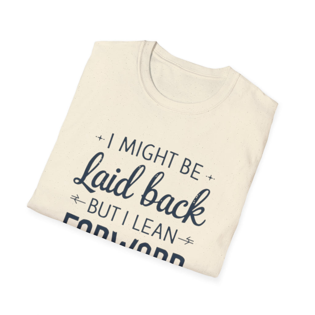 Laid Back but Forward T-Shirt