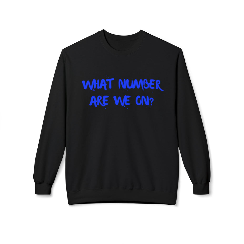 Crewneck Sweatshirt — "What Number Are We On?" Casual Graphic Pullover