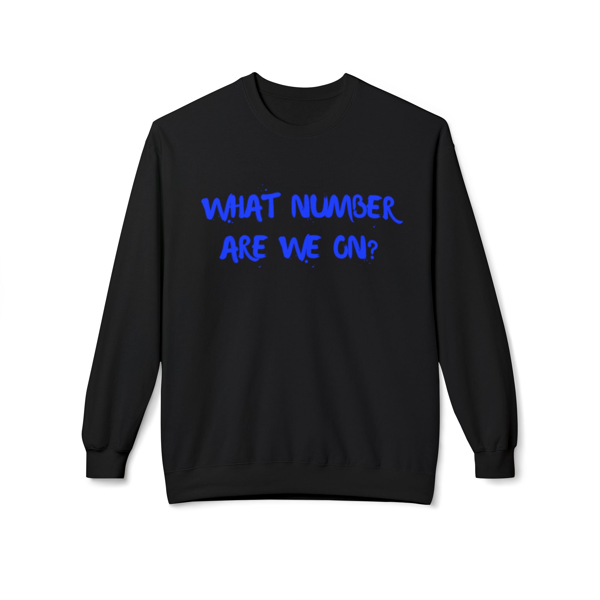 Crewneck Sweatshirt — "What Number Are We On?" Casual Graphic Pullover
