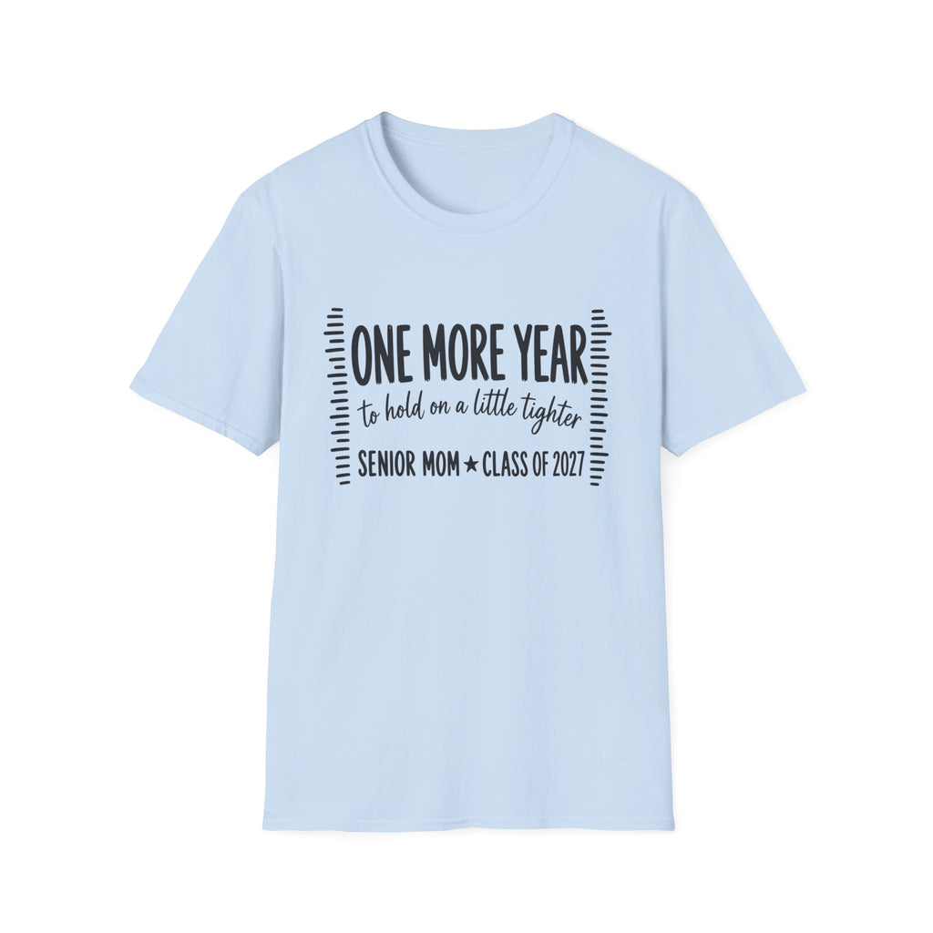 One More Year Senior Mom T-Shirt — 'One More Year to Hold On a Little Tighter' Graduation Tee