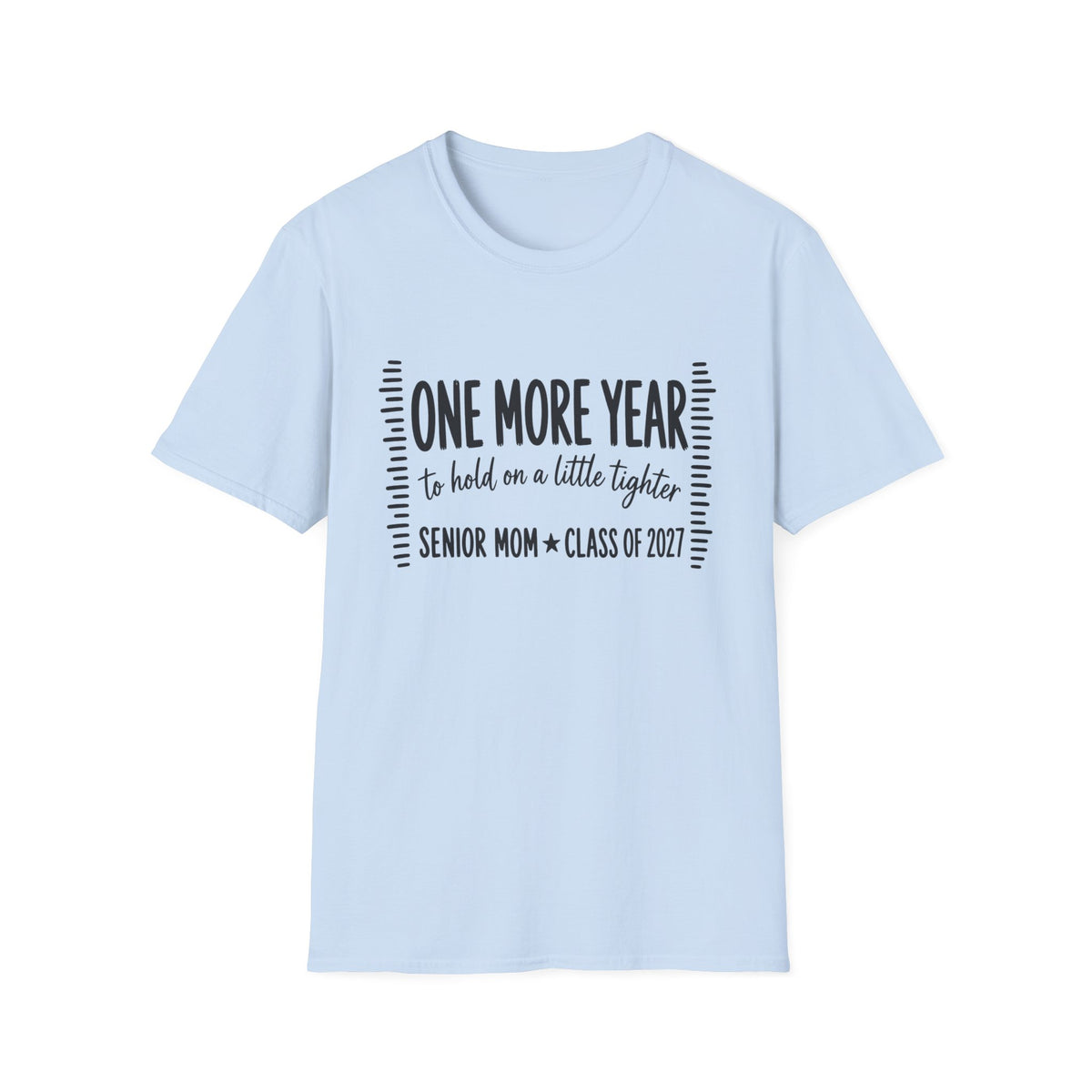 One More Year Senior Mom T-Shirt — 'One More Year to Hold On a Little Tighter' Graduation Tee