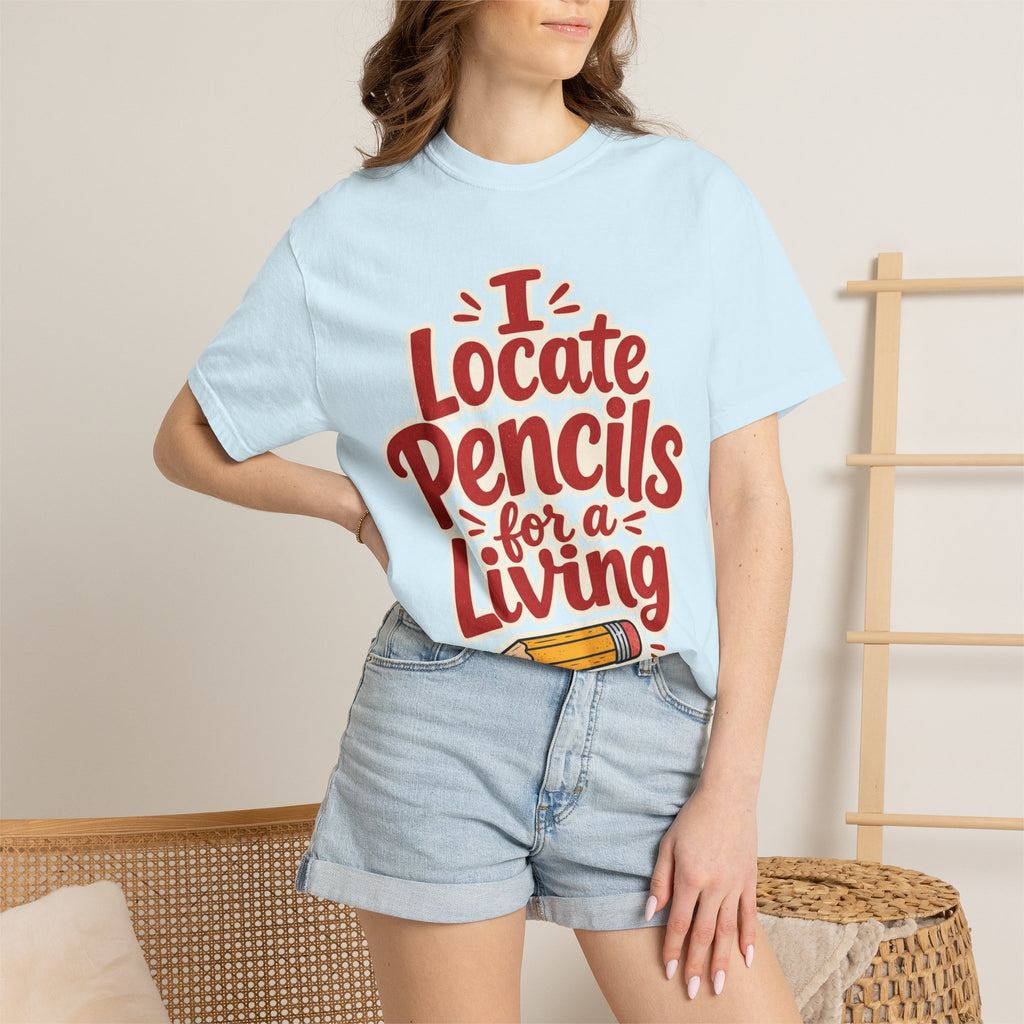 I Locate Pencils For a Living T-Shirt