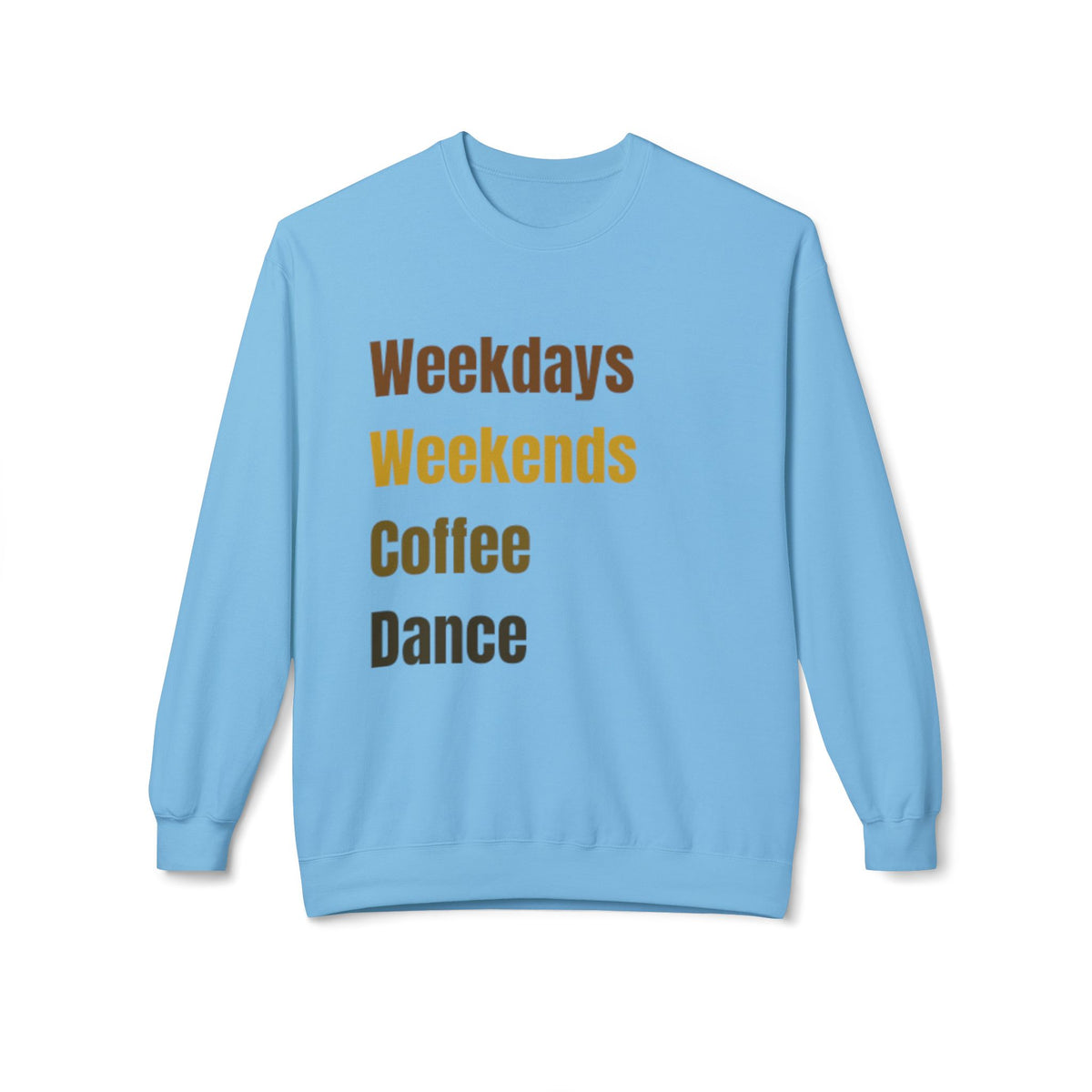 Crewneck Sweatshirt-Weekdays Weekends Coffee Dance