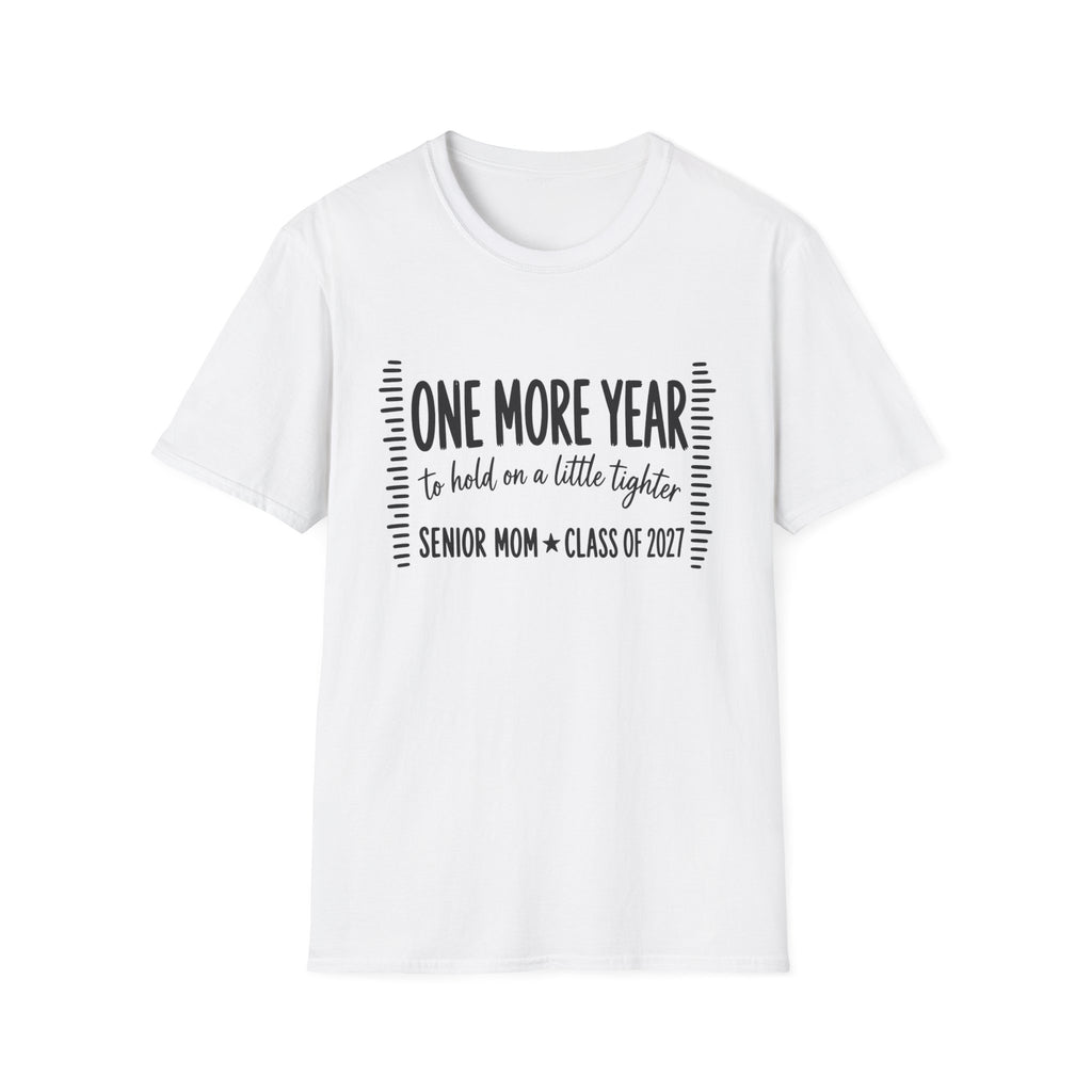 One More Year Senior Mom T-Shirt — 'One More Year to Hold On a Little Tighter' Graduation Tee