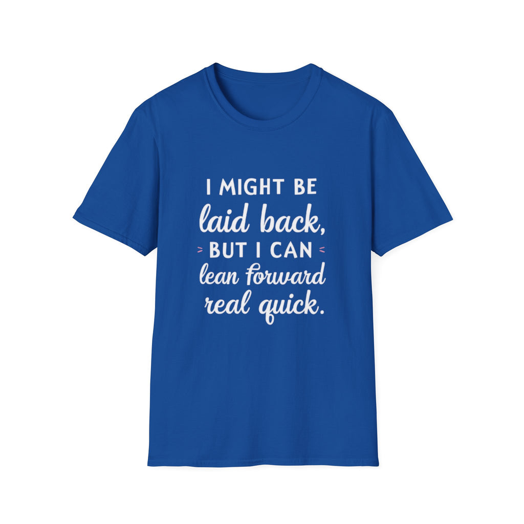 Laid Back but Forward T-Shirt