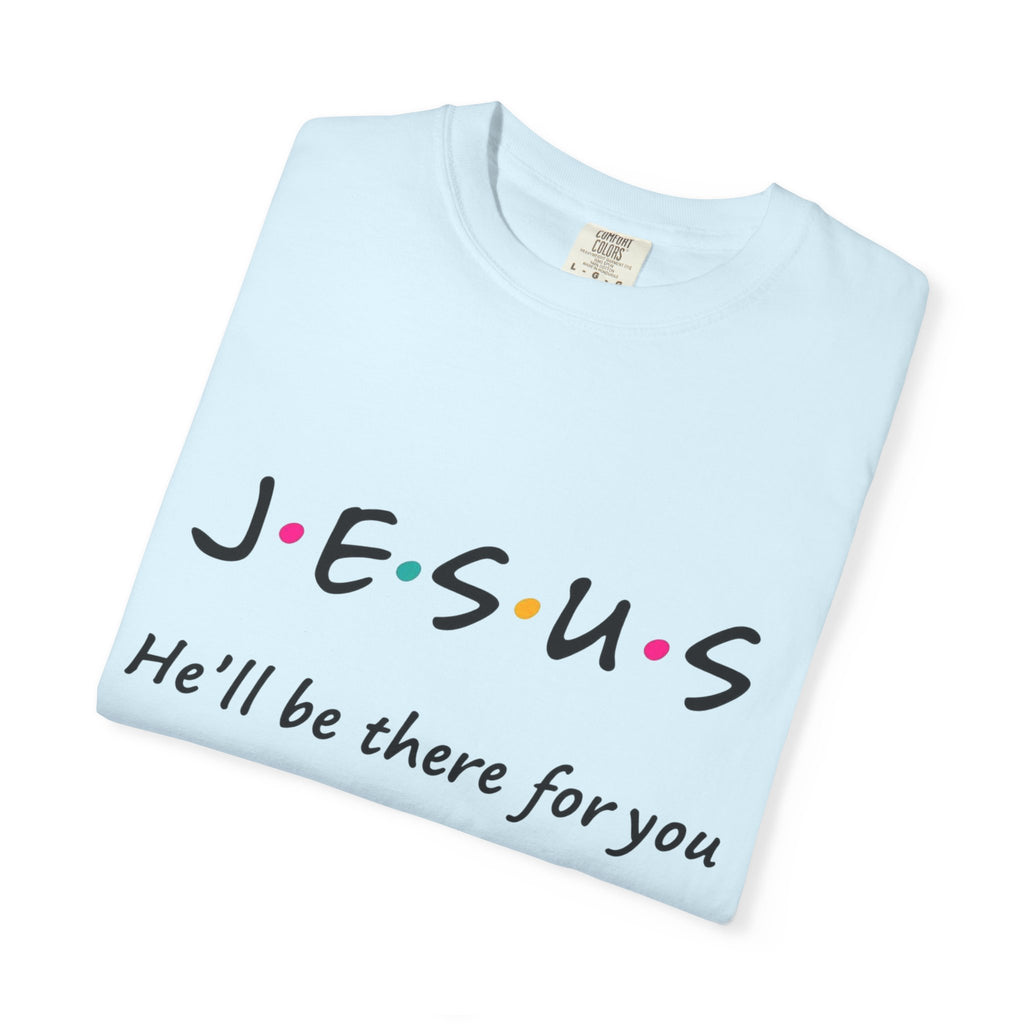 JESUS "He'll Be There For You"