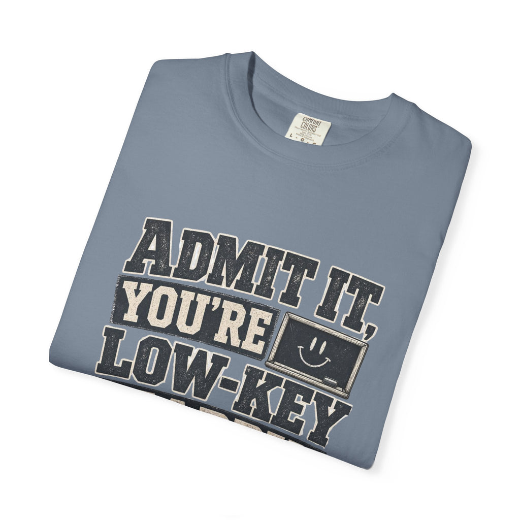 Admit it...T-Shirt