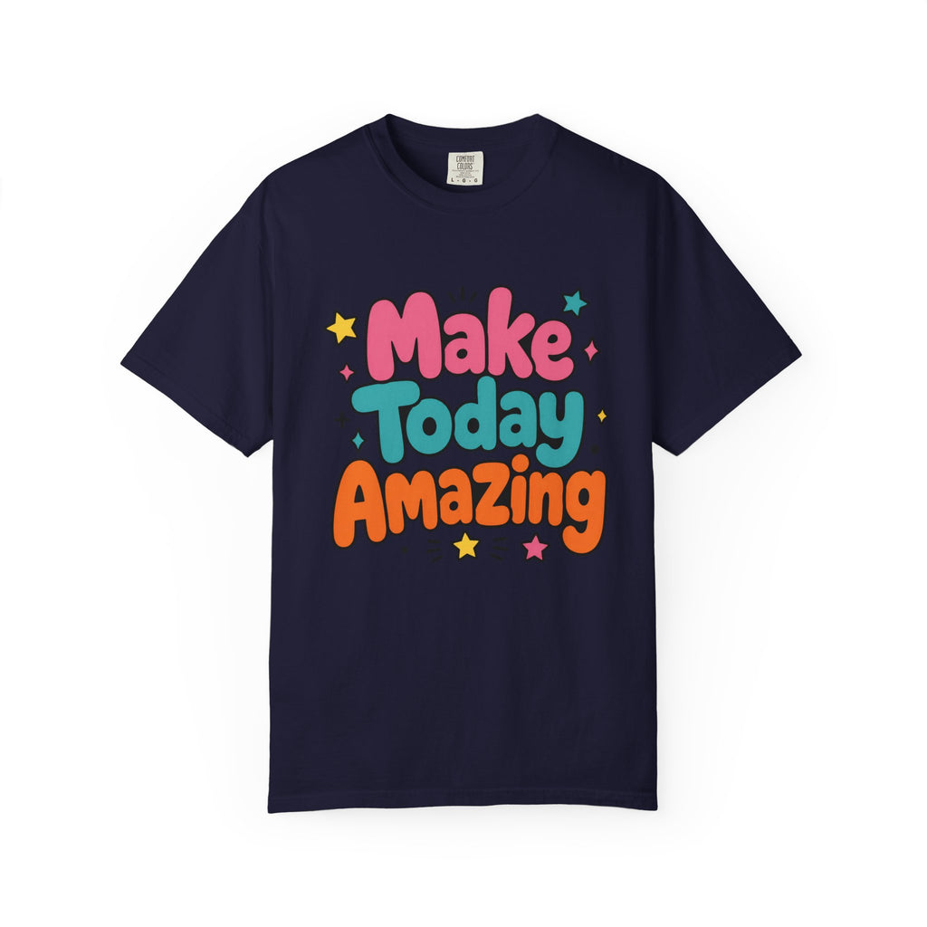Make Today Amazing T-Shirt