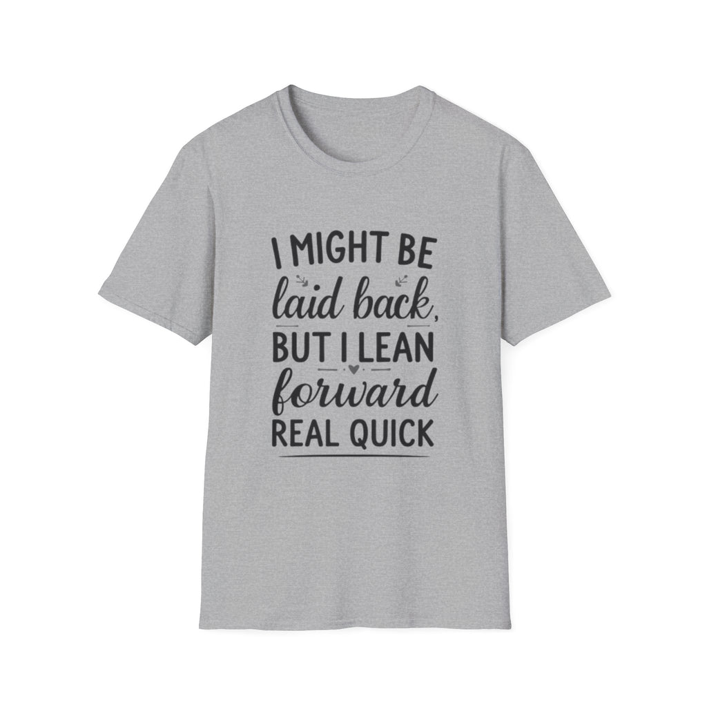 Laid Back but Forward T-Shirt