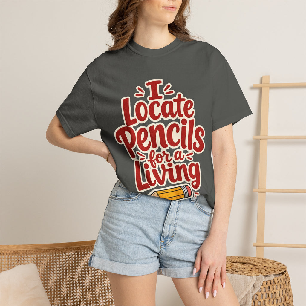 I Locate Pencils For a Living T-Shirt