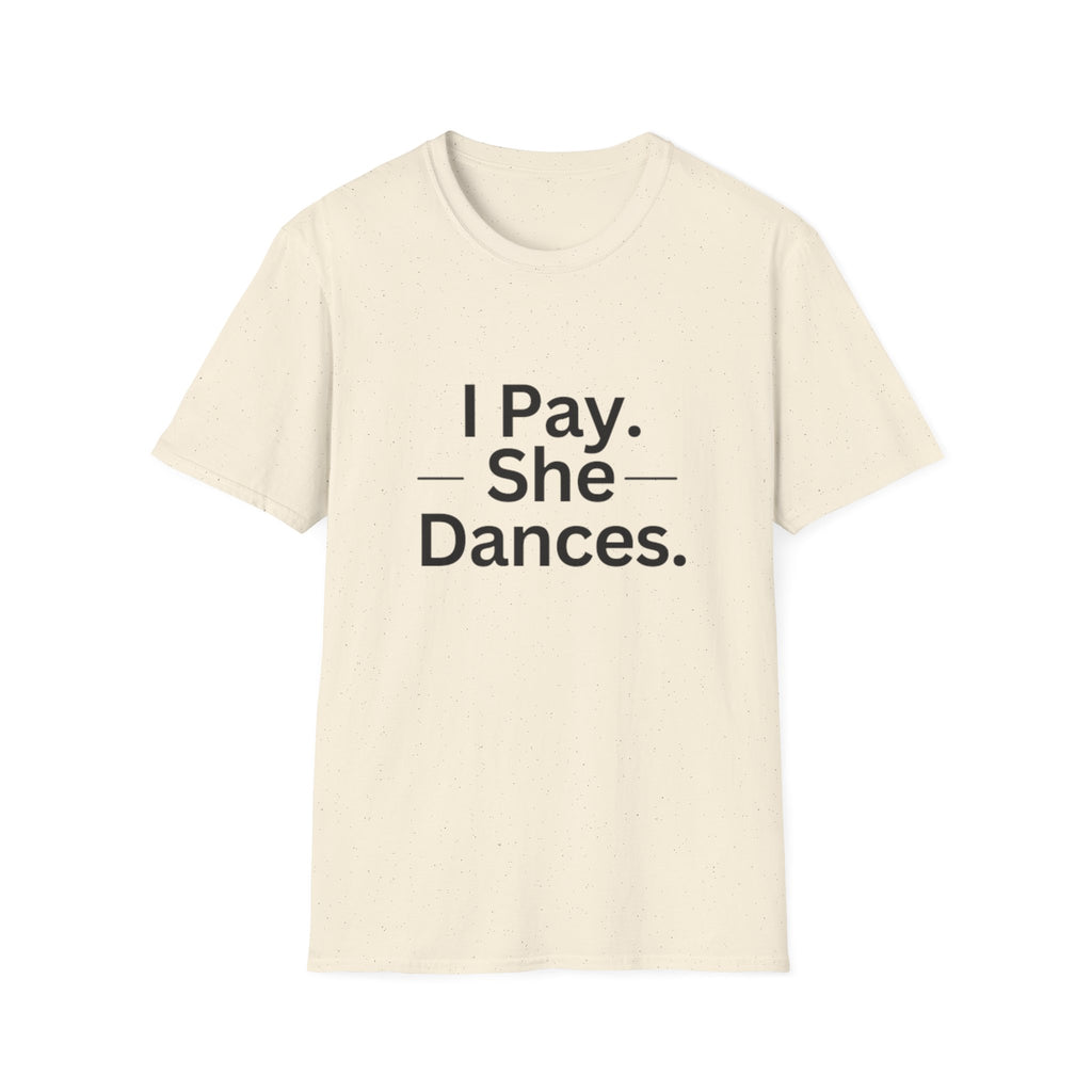 T-Shirt "I Pay. She Dances."