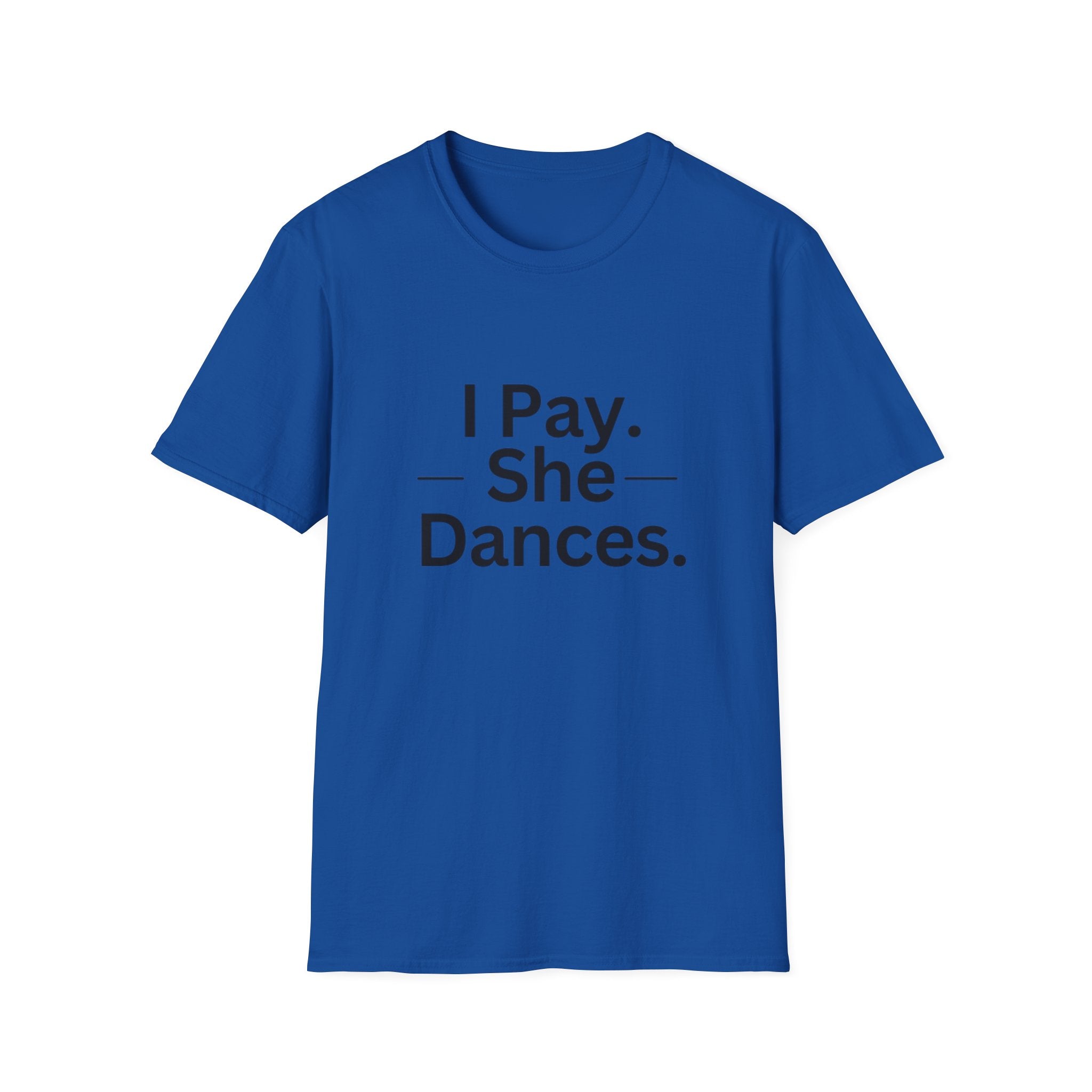 T-Shirt "I Pay. She Dances."