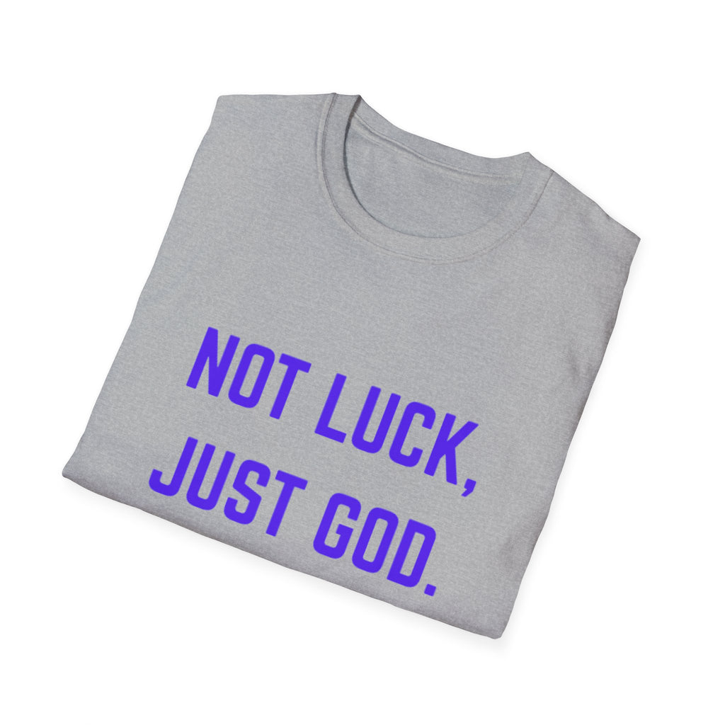 Not Luck, Just God T-Shirt