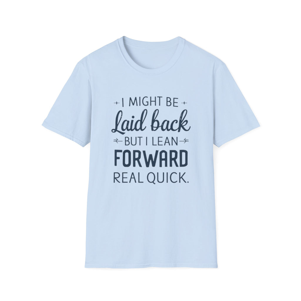 Laid Back but Forward T-Shirt