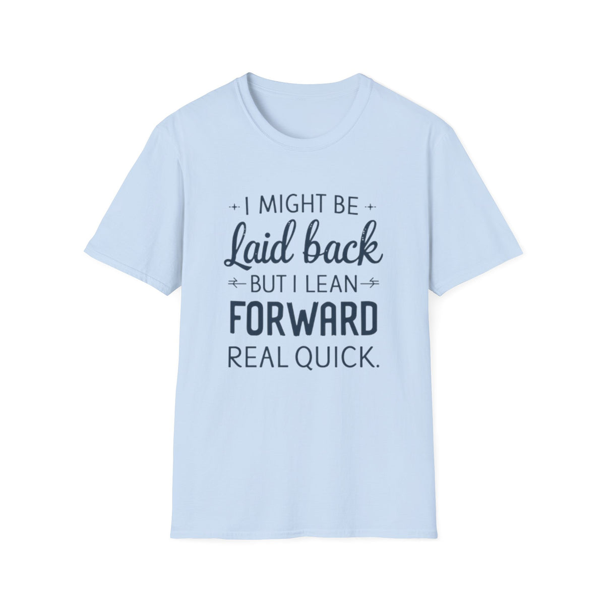 Laid Back but Forward T-Shirt
